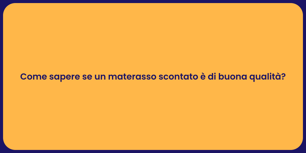 Come sapere se un materasso scontato è di buona qualità?