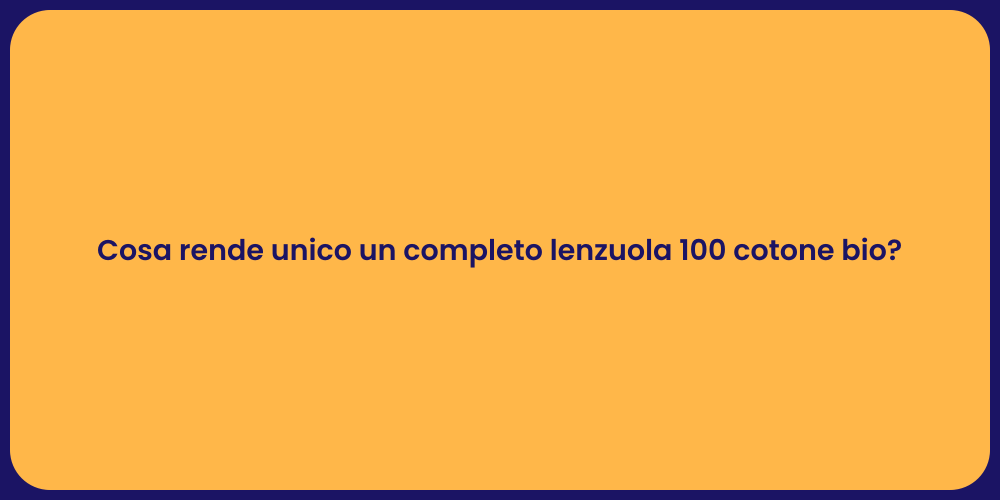 Cosa rende unico un completo lenzuola 100 cotone bio?