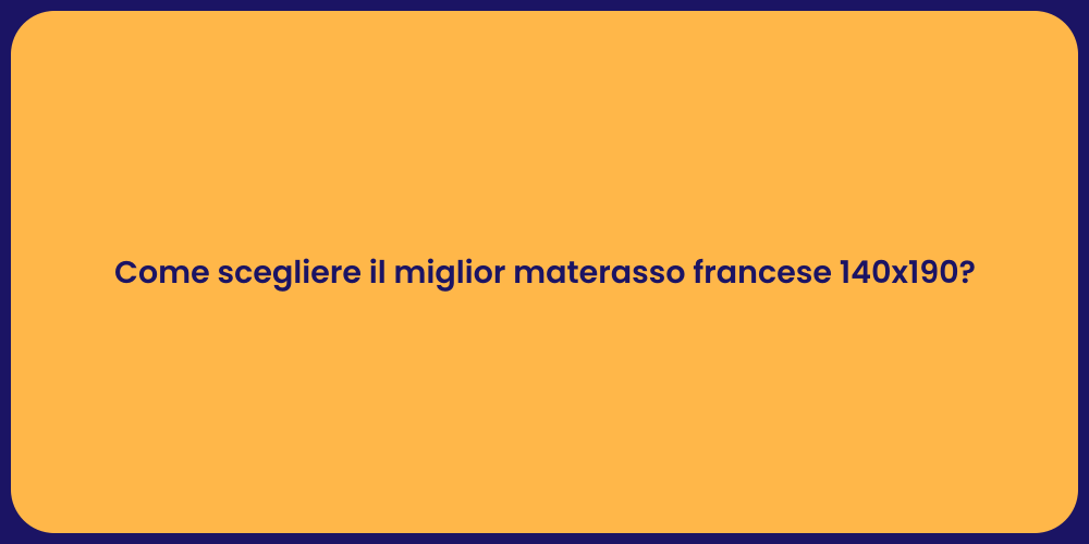 Come scegliere il miglior materasso francese 140x190?