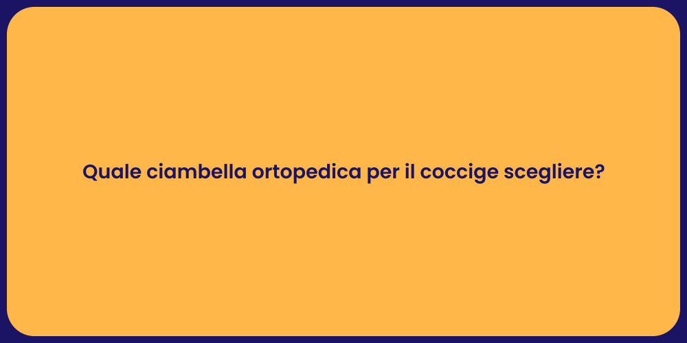 Quale ciambella ortopedica per il coccige scegliere?