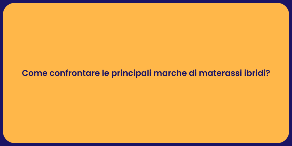 Come confrontare le principali marche di materassi ibridi?