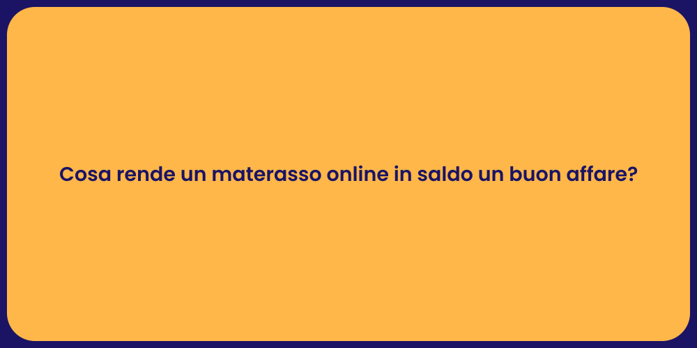 Guida ai Materassi in Saldo Online