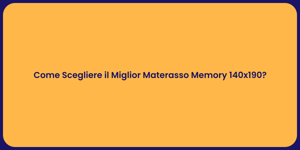 Come Scegliere il Miglior Materasso Memory 140x190?