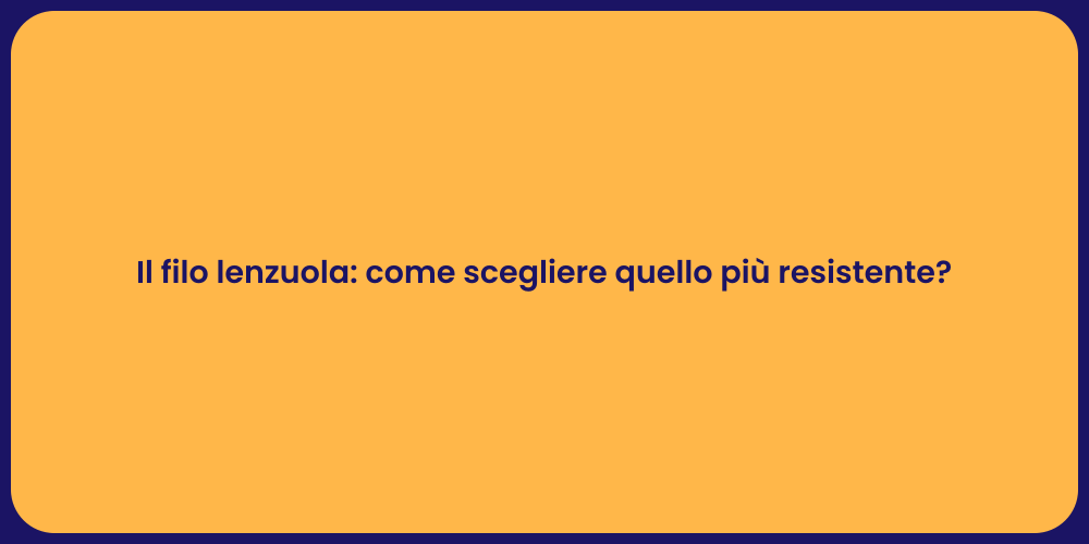 Scegli il filo lenzuola ideale