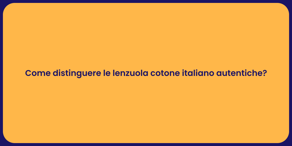 Come distinguere le lenzuola cotone italiano autentiche?