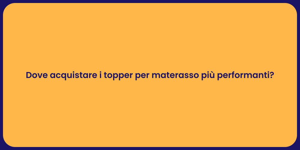 Dove acquistare i topper per materasso più performanti?