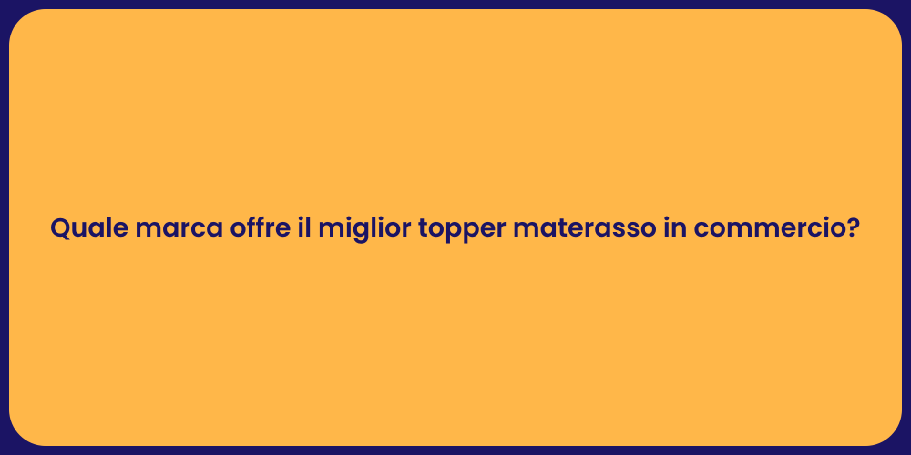 Quale marca offre il miglior topper materasso in commercio?