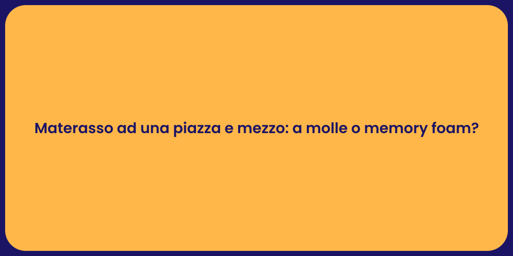 Materasso ad una piazza e mezzo: a molle o memory foam?