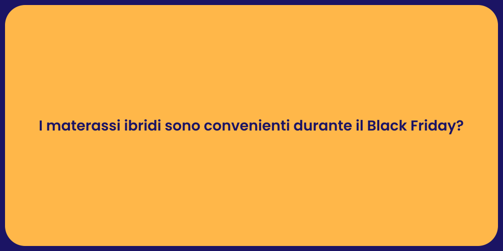 I materassi ibridi sono convenienti durante il Black Friday?