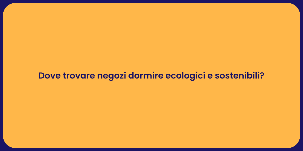 Dove trovare negozi dormire ecologici e sostenibili?