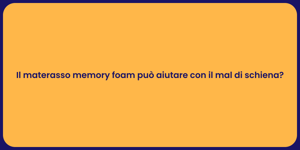 Il materasso memory foam può aiutare con il mal di schiena?