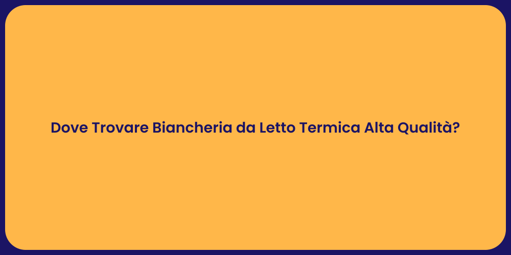 Dove Trovare Biancheria da Letto Termica Alta Qualità?