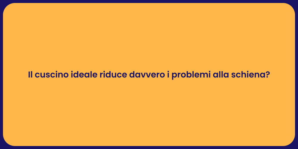 Il cuscino ideale riduce davvero i problemi alla schiena?