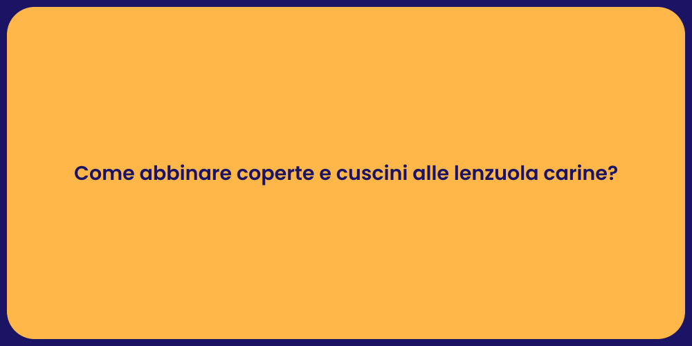 Come abbinare coperte e cuscini alle lenzuola carine?