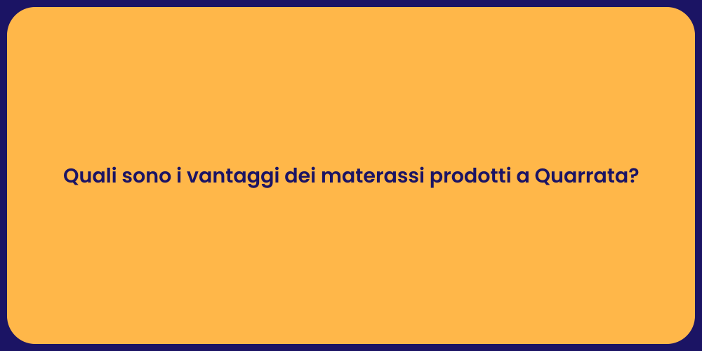 Quali sono i vantaggi dei materassi prodotti a Quarrata?