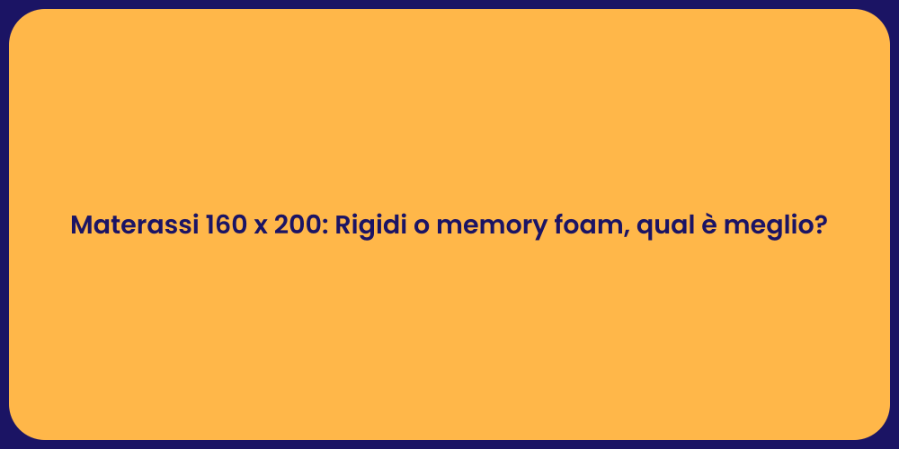 Materassi 160 x 200: Rigidi o memory foam, qual è meglio?