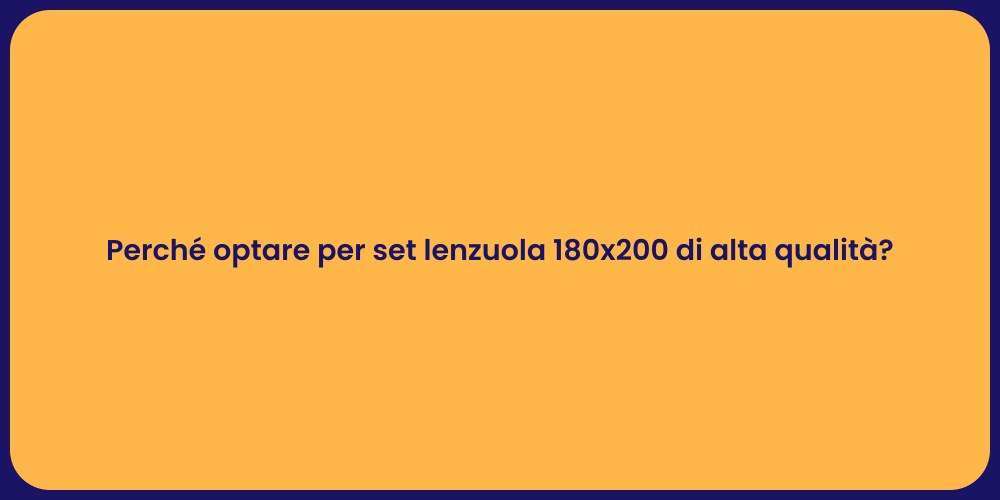 Perché optare per set lenzuola 180x200 di alta qualità?