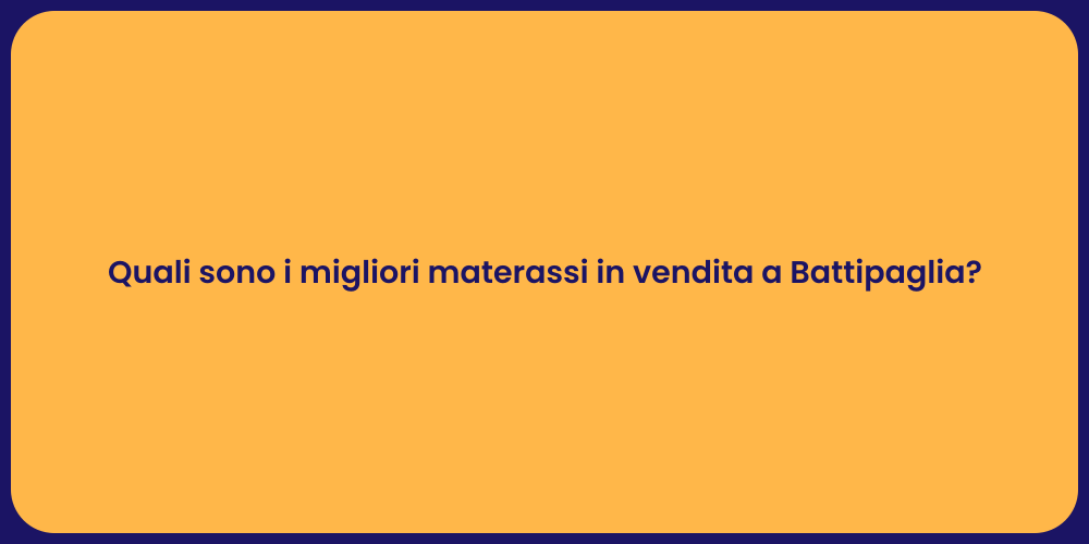 Quali sono i migliori materassi in vendita a Battipaglia?