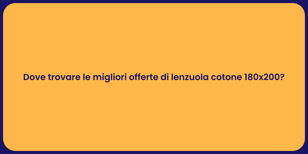 Dove trovare le migliori offerte di lenzuola cotone 180x200?