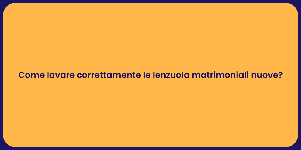 Come lavare correttamente le lenzuola matrimoniali nuove?