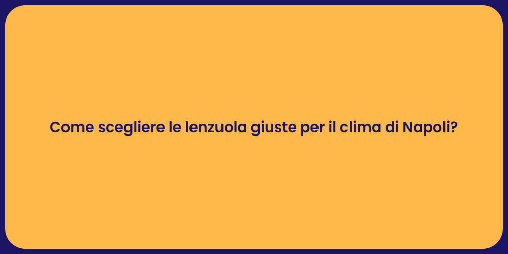 Come scegliere le lenzuola giuste per il clima di Napoli?