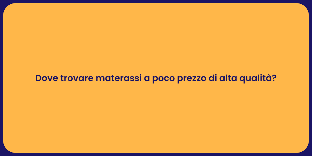 Dove trovare materassi a poco prezzo di alta qualità?