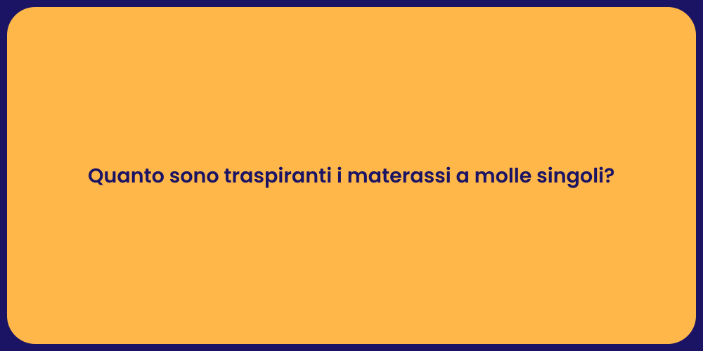 Quanto sono traspiranti i materassi a molle singoli?
