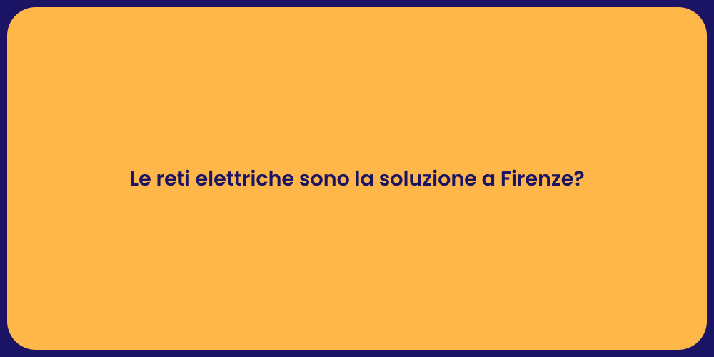 Le reti elettriche sono la soluzione a Firenze?