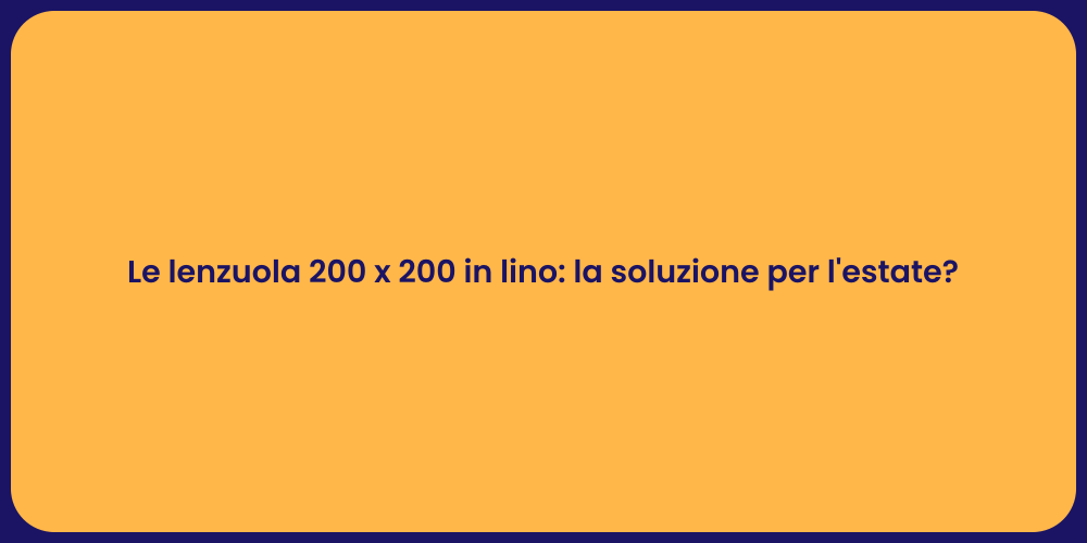 Le lenzuola 200 x 200 in lino: la soluzione per l'estate?