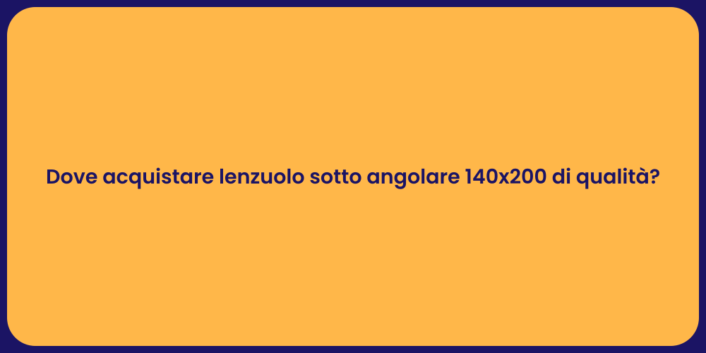 Dove acquistare lenzuolo sotto angolare 140x200 di qualità?