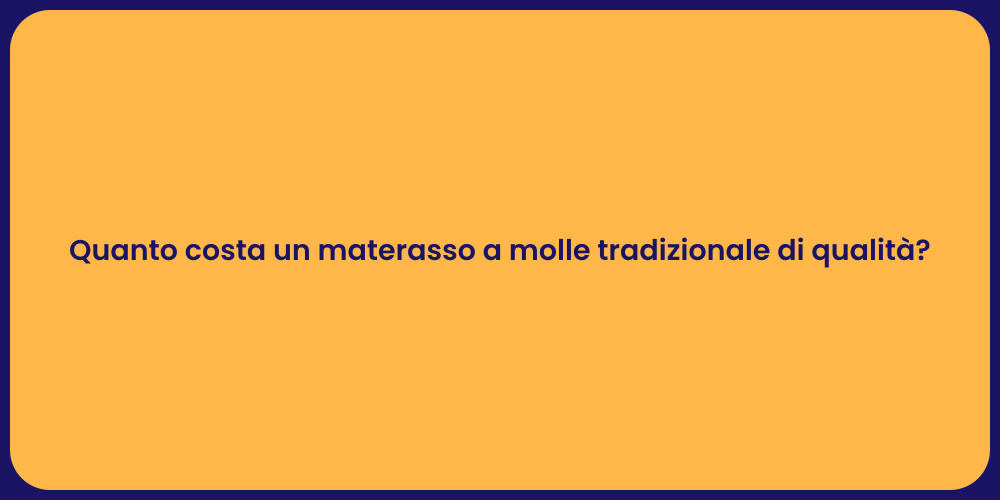 Quanto costa un materasso a molle tradizionale di qualità?