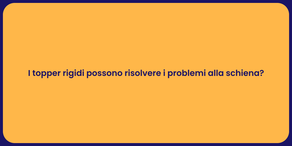 I topper rigidi possono risolvere i problemi alla schiena?