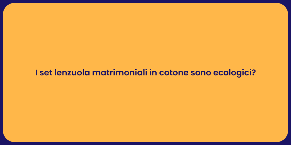 I set lenzuola matrimoniali in cotone sono ecologici?