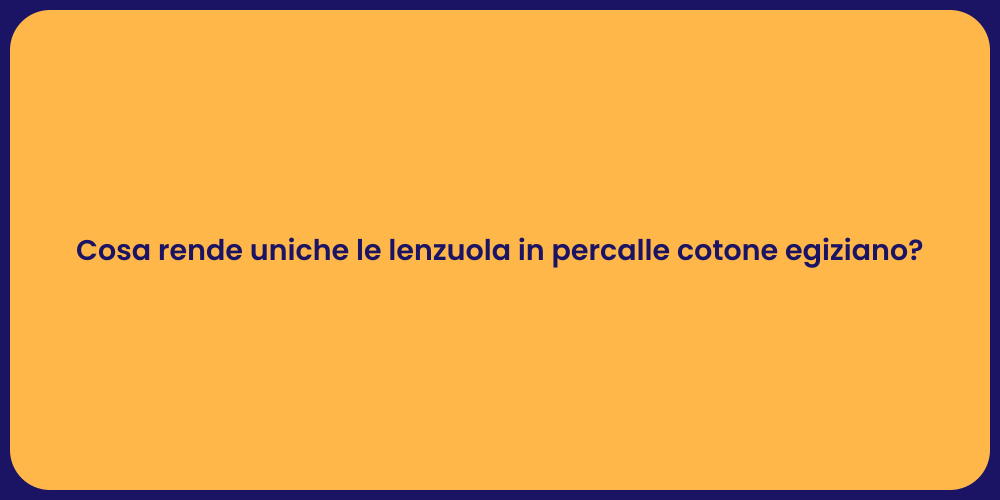Cosa rende uniche le lenzuola in percalle cotone egiziano?