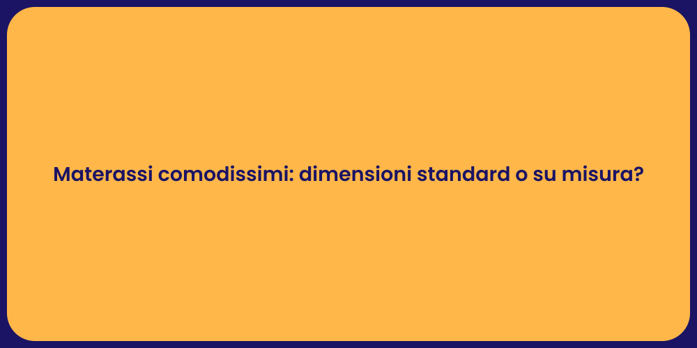 Materassi comodissimi: dimensioni standard o su misura?