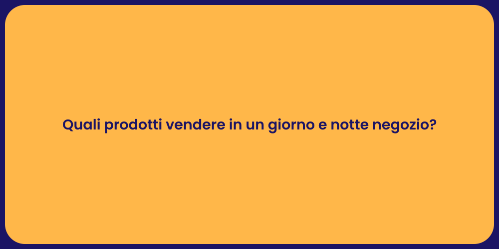 Quali prodotti vendere in un giorno e notte negozio?