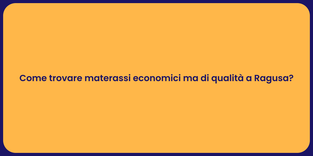 Come trovare materassi economici ma di qualità a Ragusa?