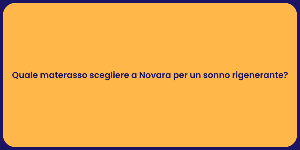 Quale materasso scegliere a Novara per un sonno rigenerante?