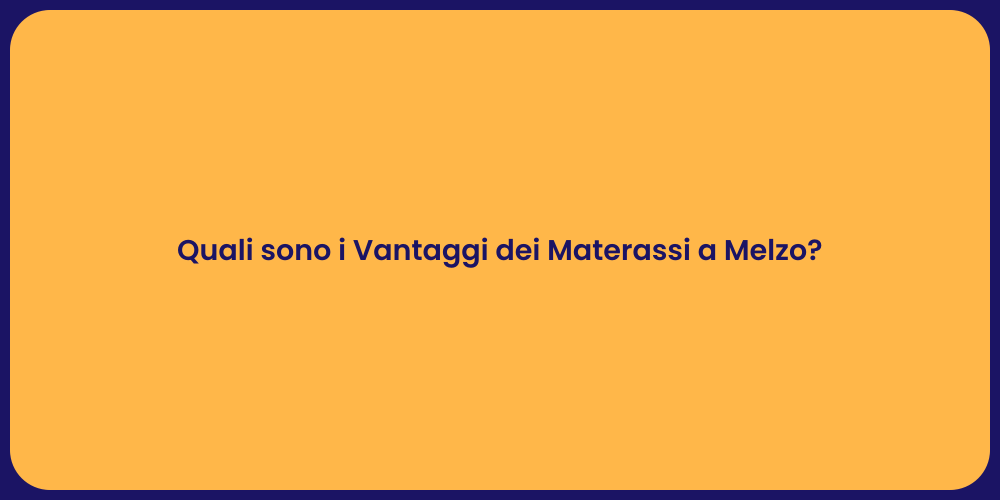 Quali sono i Vantaggi dei Materassi a Melzo?