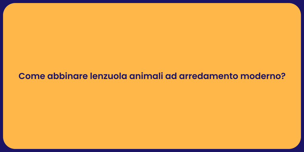 Come abbinare lenzuola animali ad arredamento moderno?