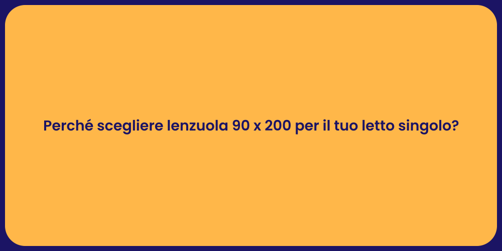 Perché scegliere lenzuola 90 x 200 per il tuo letto singolo?