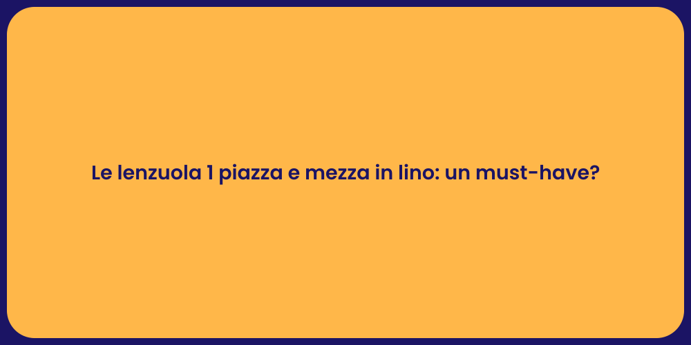 Le lenzuola 1 piazza e mezza in lino: un must-have?