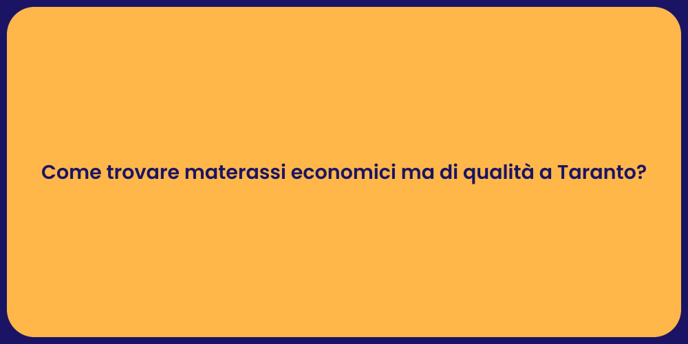 Come trovare materassi economici ma di qualità a Taranto?