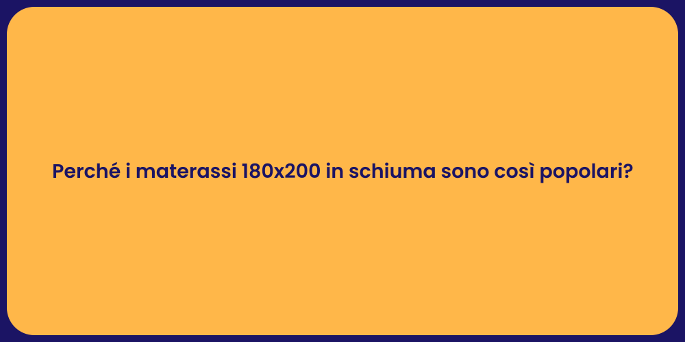 Perché i materassi 180x200 in schiuma sono così popolari?