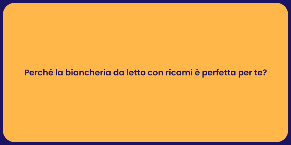 Perché la biancheria da letto con ricami è perfetta per te?
