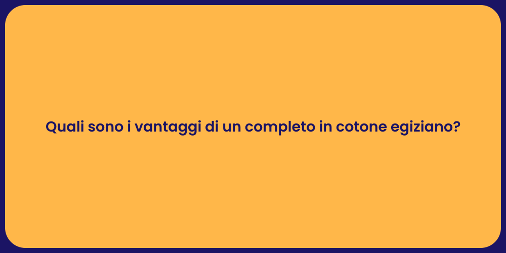 Quali sono i vantaggi di un completo in cotone egiziano?