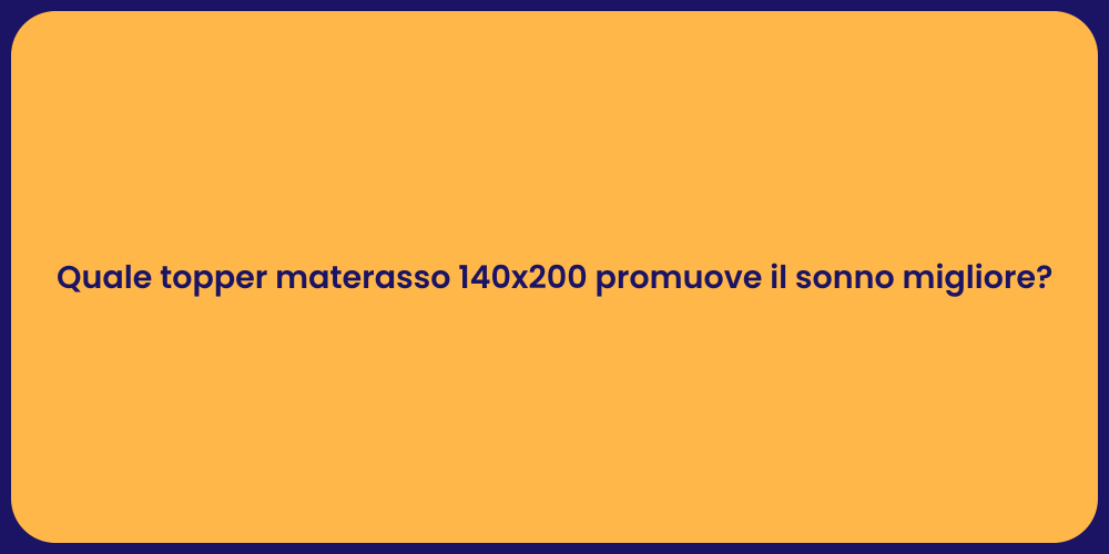 Quale topper materasso 140x200 promuove il sonno migliore?