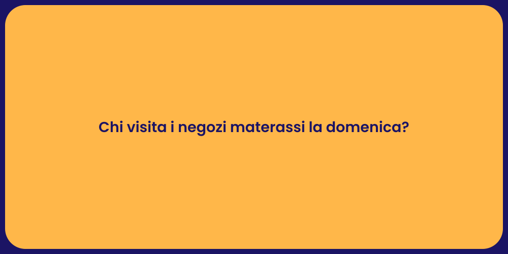 Chi visita i negozi materassi la domenica?