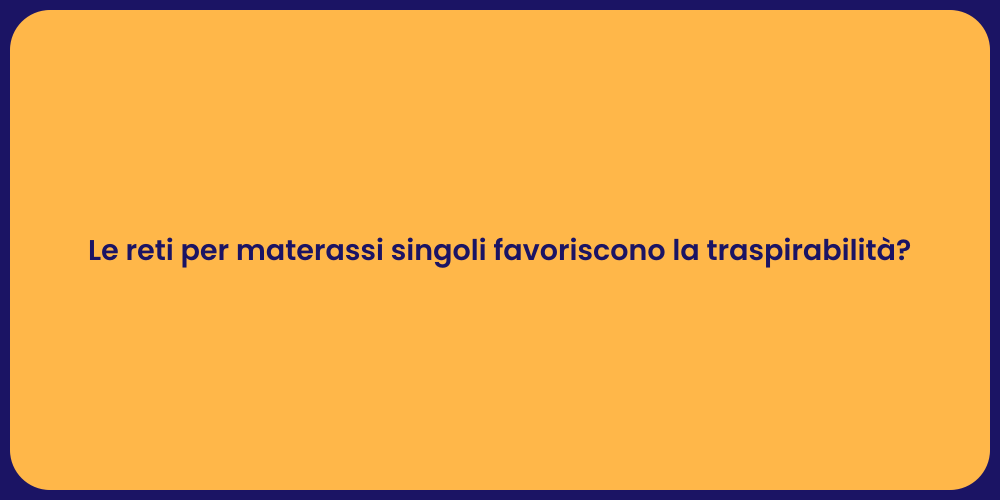 Le reti per materassi singoli favoriscono la traspirabilità?