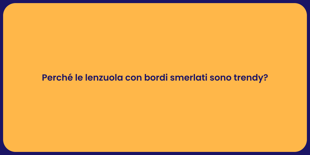 Perché le lenzuola con bordi smerlati sono trendy?